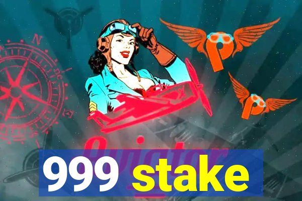 999 stake